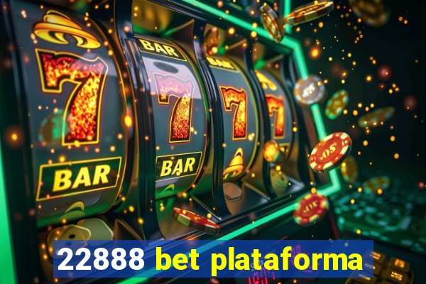 22888 bet plataforma